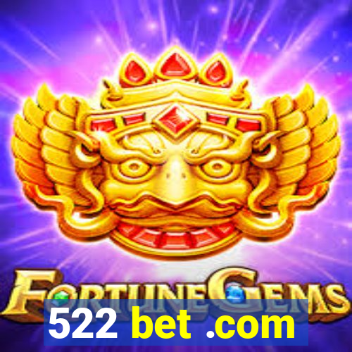 522 bet .com